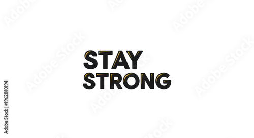 Stay strong motivational text phrase.