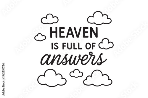 Heaven is full of answers a simple black and white text design