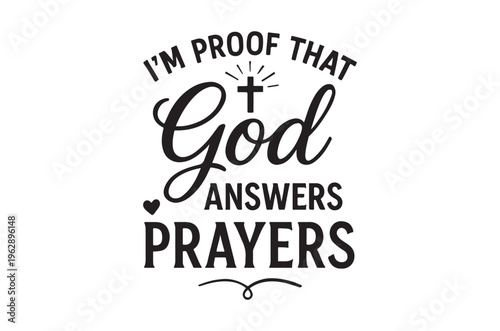 I m proof that god answers prayers a faith based typographic design