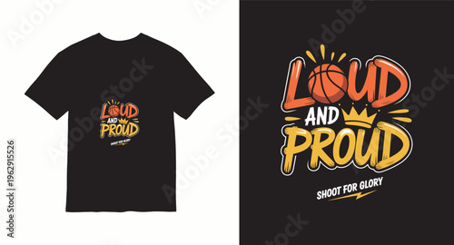 Basketball apparel design loud and proud shoot for glory slogan graphic