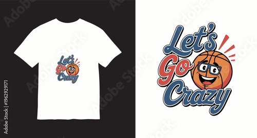 Basketball character let's go crazy slogan and graphic
