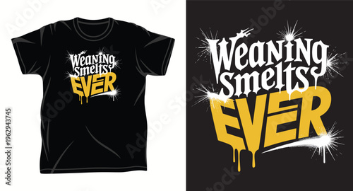 Weaning smeltsy ever t-shirt design with graffiti style typography for urban street art