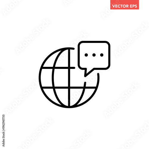 Black single globe  with speech bubble line icon, global communication, language translation flat design pictogram vector for app ads web button ui interface elements isolated on white background