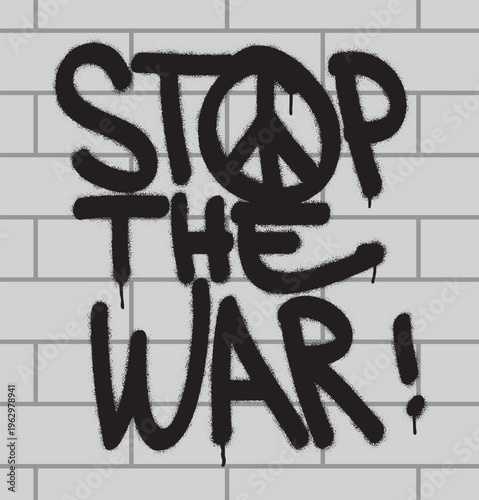 Spray-painted graffiti “STOP THE WAR” on brick wall, anti-war message.
