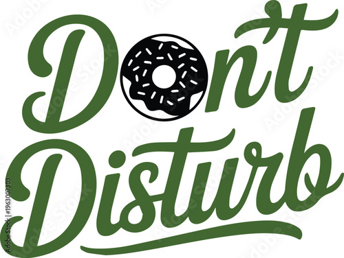 Don't Disturb: a whimsical and playful design featuring the words Don't Disturb with a donut, perfect for those seeking a lighthearted and fun visual.