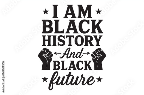 Black history and future graphic design featuring raised fists and bold text declaration