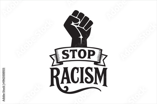 Black raised fist graphic with stop racism banner symbolizing protest and social justice