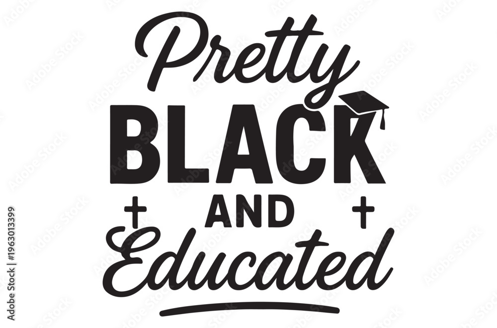 Fototapeta premium Pretty black and educated a motivational typographic design with graduation cap