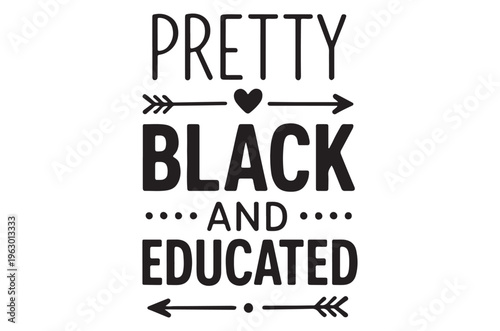 Bold typography declares pretty black and educated with arrow motifs