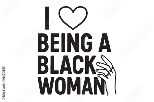 I love being a black woman a powerful statement of self affirmation