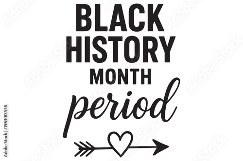 Black history month graphic with text and a heart shaped arrow