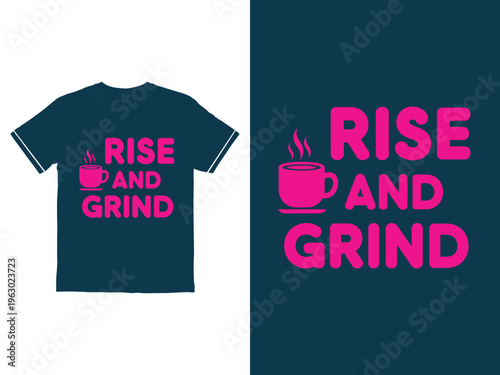 Rise and grind tshirt design with pink text and coffee cup