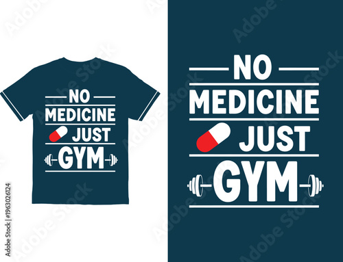 T shirt with no medicine just gym slogan and capsule pill