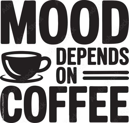 "Coffee Mood Depends" Minimalist Typography: Bold Black and White Quote