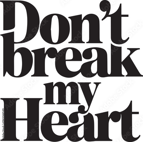 Vintage Style "Don't Break My Heart" Lettering: Creative Romantic Sentiment Graphic