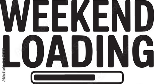 "Weekend Loading" Progress Bar Typography: Bold Black and White Graphic for Countdown and Break