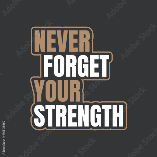 Never Forget Your Strength Typography T-shirt Design