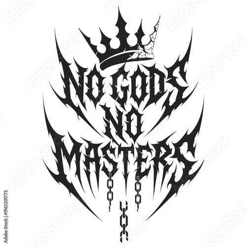 "No Gods No Masters" Gothic Typography Tattoo Design; Aggressive Metal Lettering with Broken Crown and Chains for Streetwear Branding, Apparel Prints, and Anarchist Posters