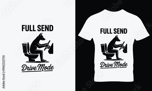 Dog sitting on toilet with shovel full send drive mode tshirt