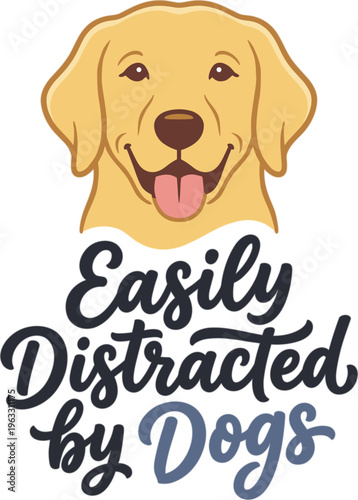 Easily Distracted by Dogs Lettering with Golden Retriever Illustration T-shirt Design