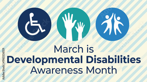 March is Developmental Disabilities Awareness Month graphic featuring accessibility icons (wheelchair, hands, lungs)