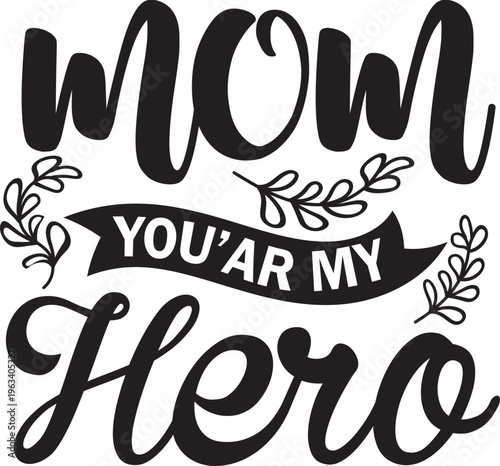 Mom You Are My Hero Fun Mother’s Day Design