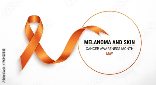 An orange awareness ribbon gracefully flows across the frame, signifying Melanoma and Skin Cancer Awareness Month in May with an accompanying textual message.