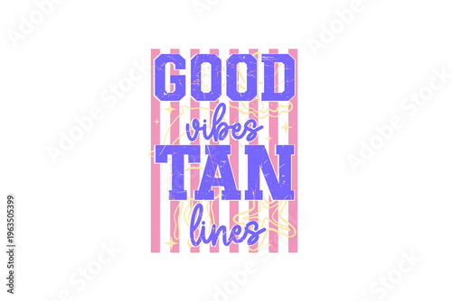 Bild auf Leinwand Good Vibes Tan Lines Retro Striped Summer Beach Quote Sublimation Design