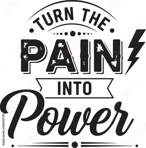 Motivational quote graphic instructs viewers to turn the pain into power using bold, distressed lettering and a lightning bolt.