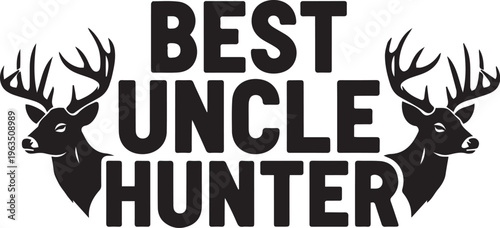 Black and white graphic design featuring two deer heads flanking bold text proclaiming 'Best Uncle Hunter' for merchandise.