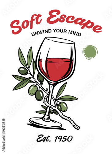 Red wine glass with olive branch hand drawn vintage illustration, soft escape unwind your mind typography for t-shirt design and posters