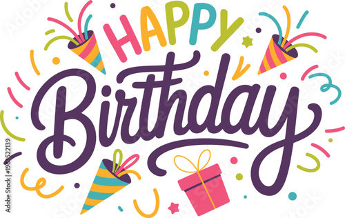 Happy birthday festive lettering with confetti and party poppers celebration design.