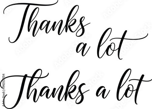 Thanks a lot" elegant handwritten script typography expressing gratitude and appreciation. Vector illustration for greeting cards, invitations, and various design projects