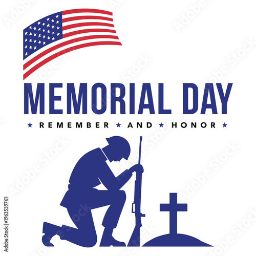 Memorial day remember and honor a kneeling soldier silhouette with a grave and american flag.