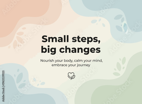 Small steps, big changes Inspirational Self-care Motivational Design