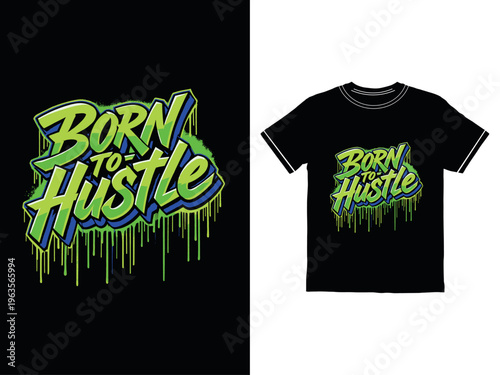 Born to hustle graffiti t-shirt design