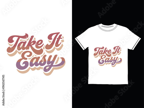 A white t-shirt with a colorful take it easy text design