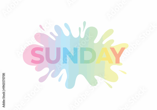 A vibrant and colorful splash of watercolor paints forms the word SUNDAY, evoking a feeling of joy and relaxation on a weekend morning