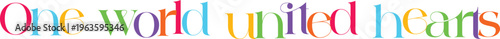 One world united hearts colorful text vector artwork highlighting global connectivity and universal love for charity campaigns and cultural festivals.