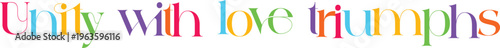 Unity with love triumphs, a victorious celebration of collective strength and affection, overcoming challenges and achieving shared success.