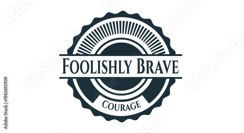 Minimalist badge logo symbol with courage quote
