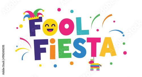 Colorful Fool Fiesta text with confetti and pinata