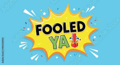 Colorful comic book style text saying Fooled Ya with confetti and starburst
