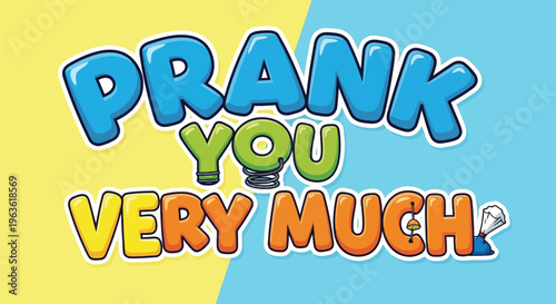 Colorful prank you very much text graphic with cartoonish font and light bulb