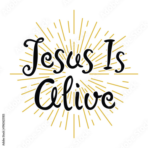 Jesus Is Alive Stacked Script Typography with Dense Gold Rays Vector