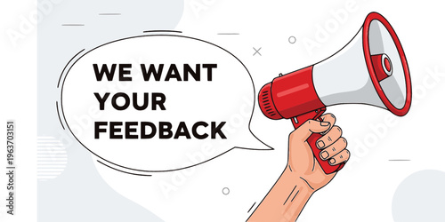 Male hand holding megaphone with We want your feedback speech bubble. Loudspeaker. Banner for business, marketing and advertising. Vector illustration.