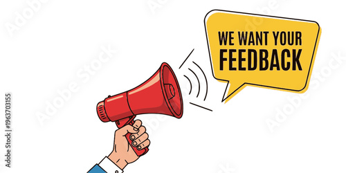 Male hand holding megaphone with We want your feedback speech bubble. Loudspeaker. Banner for business, marketing and advertising. Vector illustration.
