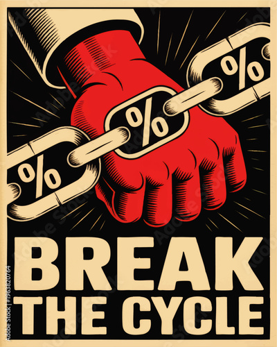 Break the Cycle protest poster, red fist smashing interest rate chain, financial freedom concept, bold retro political illustration