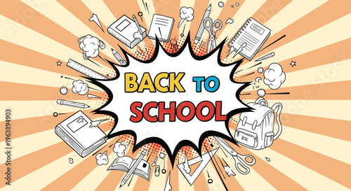 Dynamic back to school text in a comic book explosion bubble surrounded by various school items and colorful rays.