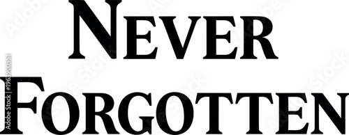 Bold typography design with never forgotten text isolated for creative projects